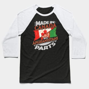 Made In Canada With Afghanistani Parts - Gift for Afghanistani From Afghanistan Baseball T-Shirt